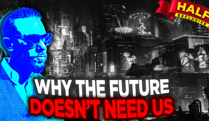 Why the Future Doesn’t Need Us (Full)